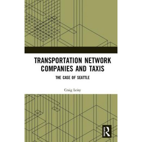Transportation Network Companies and Taxis: The Case of Seattle Hardcover, Routledge