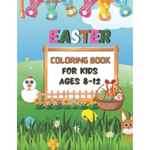 Easter Coloring Book For Kids Ages 8-12: Happy Easter Day Coloring Book For Kids .Funny Easter Day C... Paperback, Independently Published, English, 9798713097486