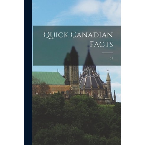 (영문도서) Quick Canadian Facts; 31 Paperback, Hassell Street Press, English, 9781015108813