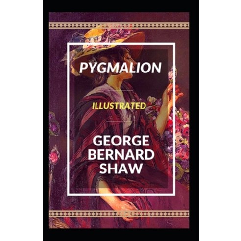 Pygmalion Illustrated Paperback, Independently Published, English, 9798736459049