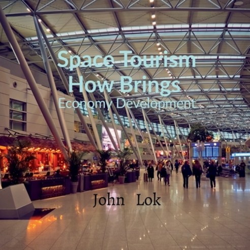 (영문도서) Space Tourism How Brings: Economy Development Paperback, Notion Press, English, 9798885552974