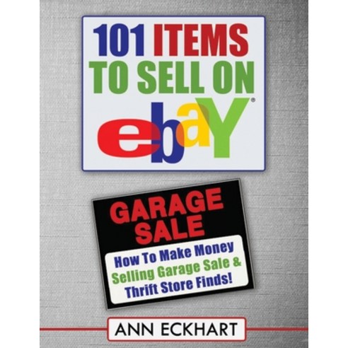 (영문도서) 101 Items To Sell On Ebay (LARGE PRINT EDITION): How to Make Money Selling Garage Sale & Thri... Paperback, Independently Published, English, 9781652783343