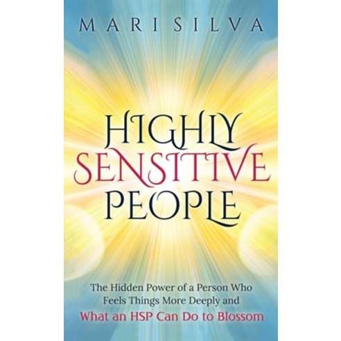 Highly Sensitive People: The Hidden Power Of A Person Who Feels Things More Deeply And What AN HSP C... Hardcover, Franelty Publications, English, 9781954029903