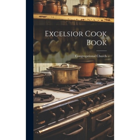 (영문도서) Excelsior Cook Book Hardcover, Legare Street Press, English, 9781021063335