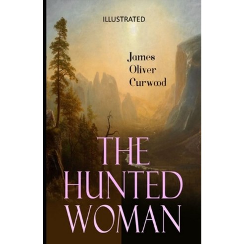 The Hunted Woman Illustrated Paperback, Independently Published, English, 9798742221654