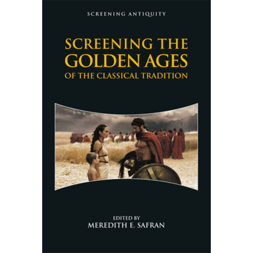 Screening the Golden Ages of the Classical Tradition Hardcover, Edinburgh University Press