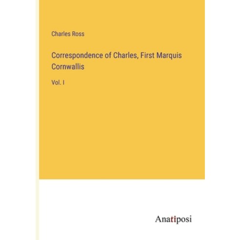 (영문도서) Correspondence of Charles First Marquis Cornwallis: Vol. I Paperback, Anatiposi Verlag, English, 9783382306786