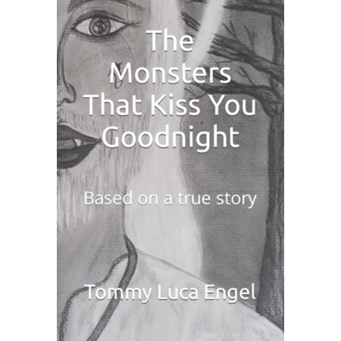 (영문도서) The Monsters That Kiss You Goodnight: Based on a true story Paperback, Independently Published, English, 9798404416459