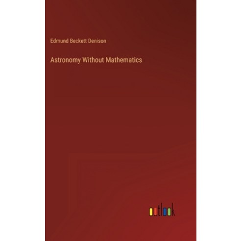 (영문도서) Astronomy Without Mathematics Hardcover, Outlook Verlag, English, 9783368132095