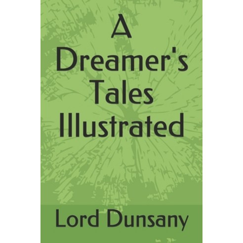 A Dreamer''s Tales Illustrated Paperback, Independently Published, English, 9798745876837