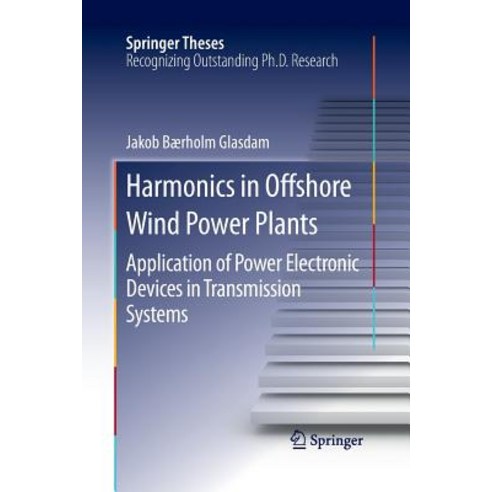 Harmonics in Offshore Wind Power Plants: Application of Power Electronic Devices in Transmission Sys... Paperback, Springer