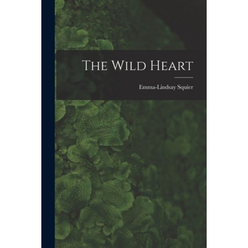 (영문도서) The Wild Heart Paperback, Legare Street Press, English, 9781018290416