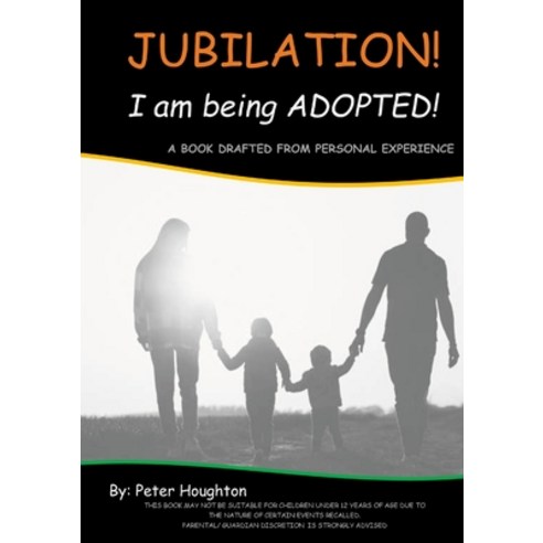 (영문도서) Jubilation! I am being ADOPTED!: A Book Drafted from Personal Experience Paperback, Lulu.com, English, 9781471050473