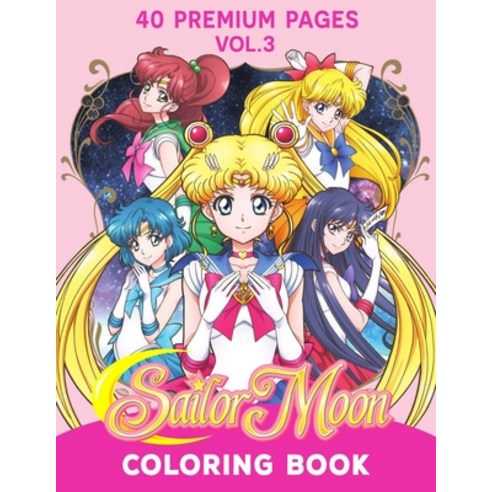 Sailor Moon Coloring Book Vol3: Funny Coloring Book With 40 Images For Kids of all ages. Paperback, Independently Published