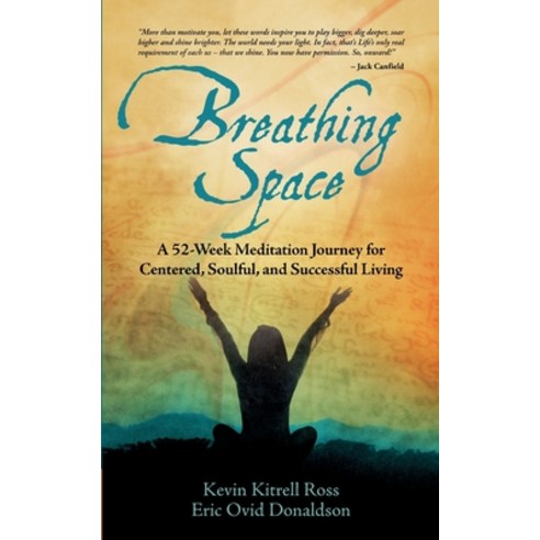 Breathing Space: A 52-Week Meditation Journey for Centered Soulful and Successful Living Paperback, Kevin Kitrell Ross, English, 9781953307378