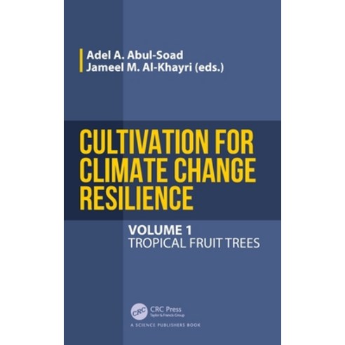 (영문도서) Cultivation for Climate Change Resilience Volume 1: Tropical Fruit Trees Hardcover, CRC Press, English, 9780367151898