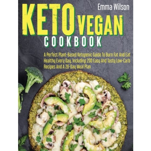 (영문도서) Keto Vegan Cookbook: A Perfect Plant-Based Ketogenic Guide To Burn Fat And Eat Healthy Every ... Hardcover, Wonder Future Ltd, English, 9781914029837