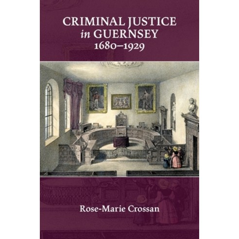 (영문도서) Criminal Justice in Guernsey 1680-1929 Paperback, Mor Media Limited, English, 9781919637129