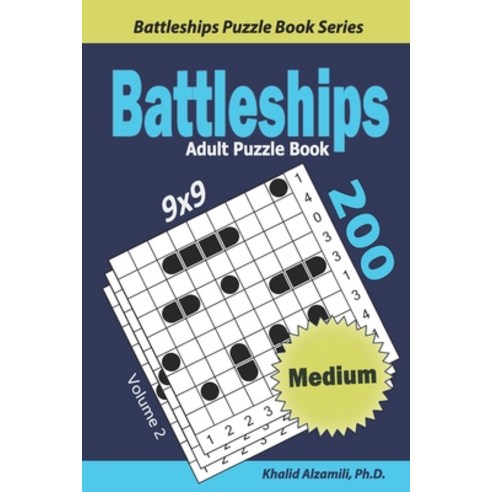 Battleships Adult Puzzle Book: 200 Medium (9x9) Puzzles Paperback, Independently Published, English, 9798598390511