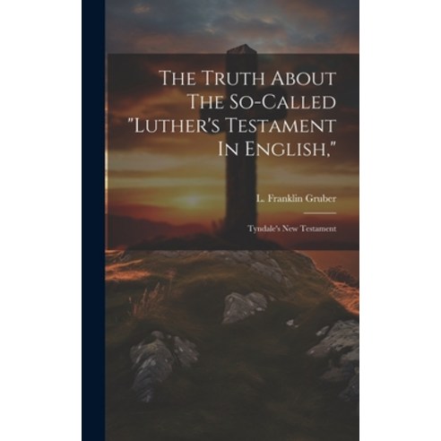 (영문도서) The Truth About The So-called "luther''s Testament In English ": Tyndale''s New Testament Hardcover, Legare Street Press, 9781020630170