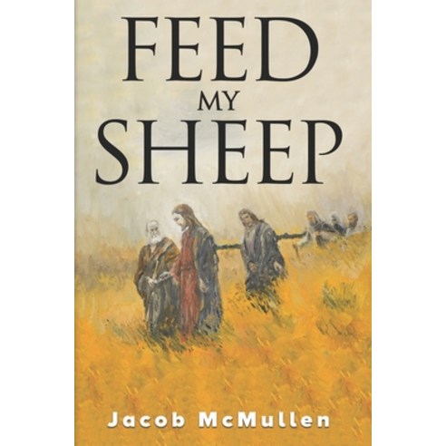 (영문도서) Feed my Sheep Paperback, Independently Published, English, 9798490411024