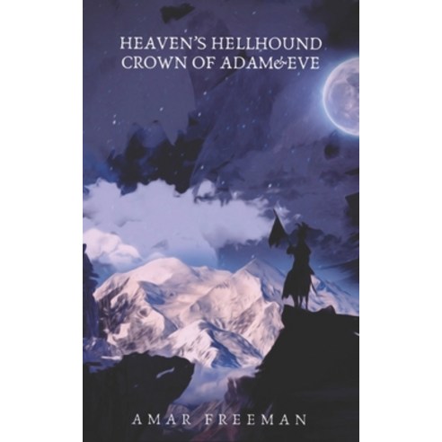 Heaven''s Hellhound: Crown of Adam&EVE Paperback, Independently Published