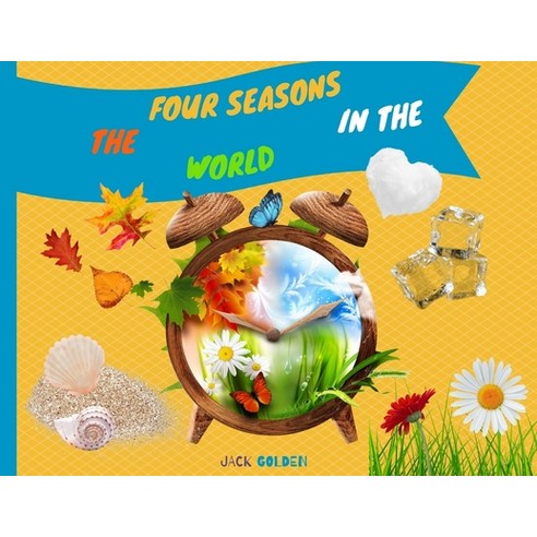 (영문도서) The Four Seasons Book: Explain Interesting and Fun Topics about Climate to Your Child Paperback, Jack Golden, English, 9781803603810