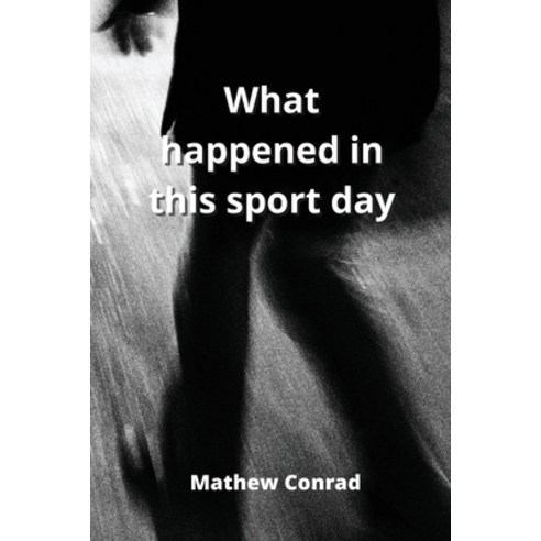 (영문도서) What happened in this sport day Paperback, Mathew Conrad, English, 9789501215557