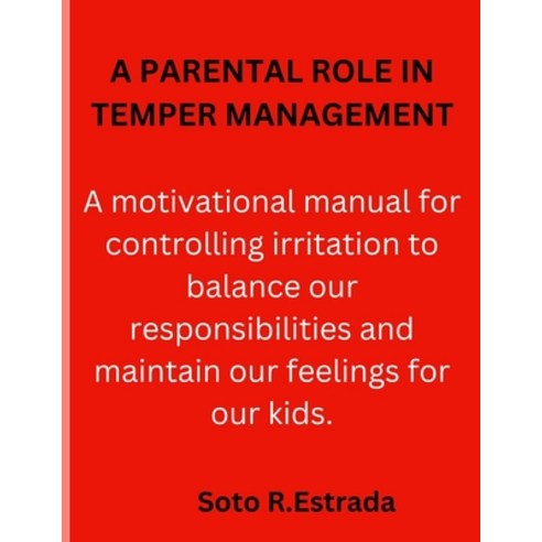 (영문도서) A Parental Role in Temper Management Paperback, Independently Published, English, 9798376852361