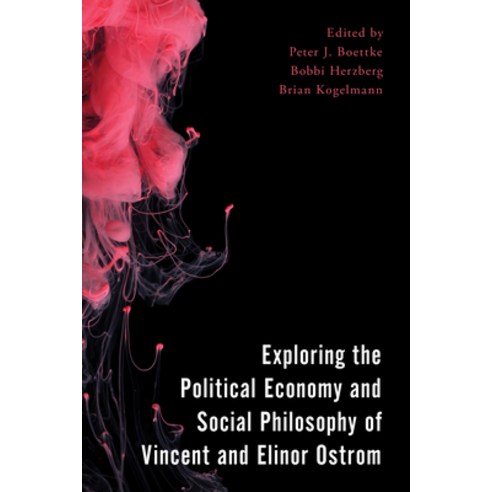 Exploring the Political Economy and Social Philosophy of Vincent and Elinor Ostrom Hardcover, Rowman & Littlefield Publishers