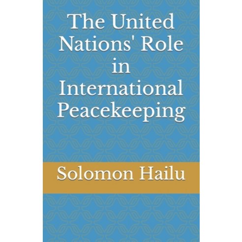 (영문도서) THE United Nation''s Role in International Peacekeeping Paperback, Independently Published, English, 9798490448099