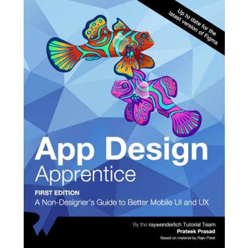 (영문도서) App Design Apprentice (First Edition): A Non-Designer''s Guide to Better Mobile UI and UX Paperback, Razeware LLC, English, 9781950325207