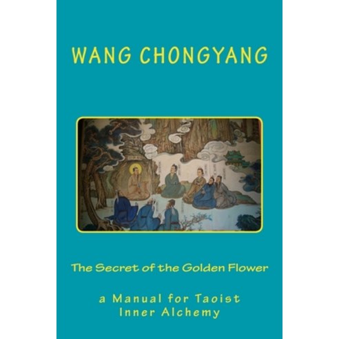 (영문도서) The Secret of the Golden Flower: a Manual for Taoist Inner Alchemy Paperback, Ancient Wisdom Publications, English, 9781936690930