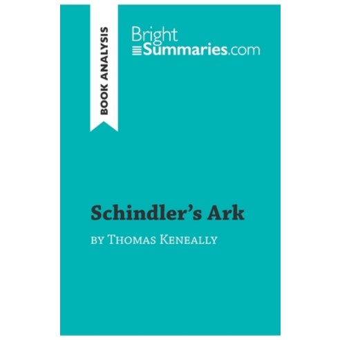 (영문도서) Schindler''s Ark by Thomas Keneally (Book Analysis): Detailed Summary Analysis and Reading Guide Paperback, Brightsummaries.com, English, 9782808017015