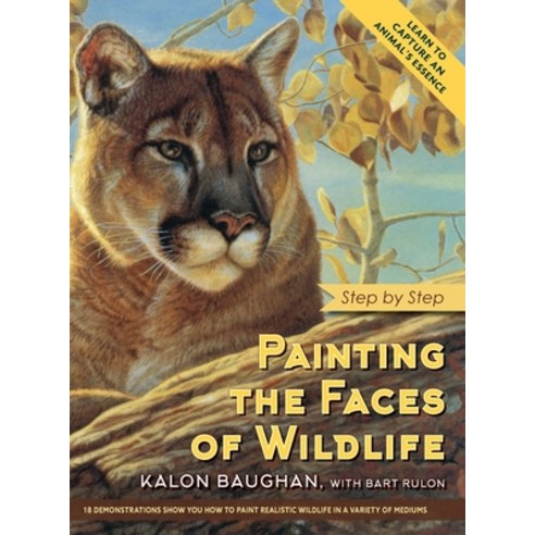 Painting the Faces of Wildlife: Step by Step Hardcover, Echo Point Books & Media
