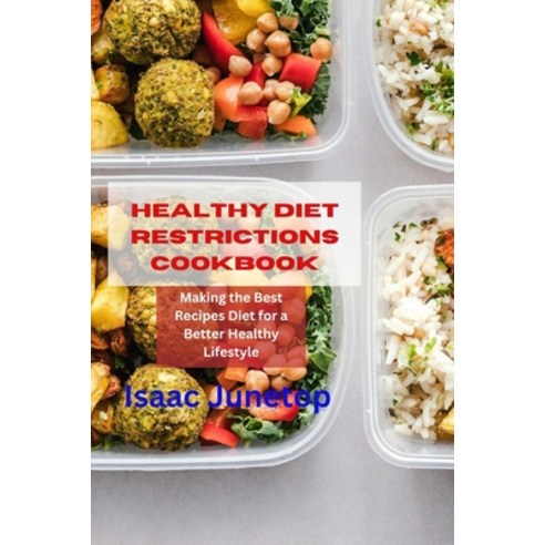 (영문도서) Healthy Diet Restrictions Cookbook: Making the Best Recipes Diet for a Better Healthy Lifestyle Paperback, Independently Published, English, 9798883140562