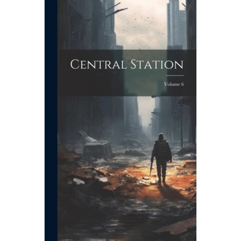 (영문도서) Central Station; Volume 6 Hardcover, Legare Street Press, English, 9781021103857