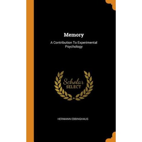 (영문도서) Memory: A Contribution To Experimental Psychology Hardcover, Franklin Classics, English, 9780343402068