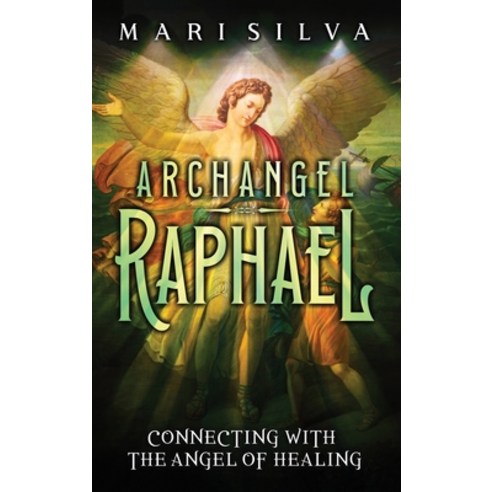 (영문도서) Archangel Raphael: Connecting with the Angel of Healing Hardcover, Primasta, English, 9781638183297