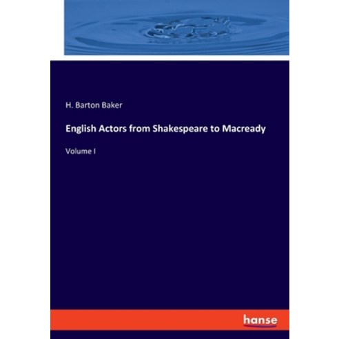 (영문도서) English Actors from Shakespeare to Macready: Volume I Paperback, Hansebooks, 9783348092807