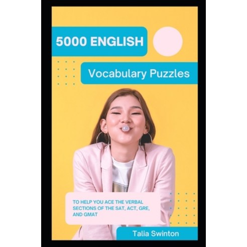 5000 English Vocabulary Puzzles to help you ace the Verbal Sections of the SAT ACT GRE and GMAT Paperback, Independently Published, 9798733399072