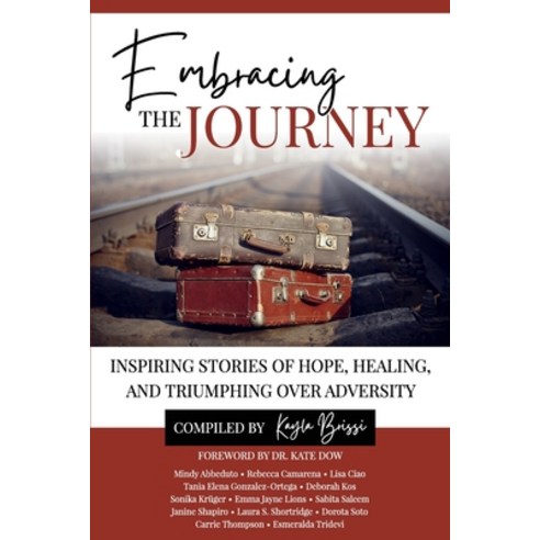 (영문도서) Embracing the Journey: Inspiring Stories of Hope Healing and Triumphing Over Adversity Paperback, Highly Favored Publishing LLC, English, 9781736739716