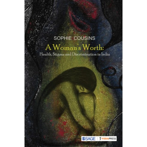 A Woman''s Worth: Health Stigma and Discrimination in India Paperback, Sage Yoda Press