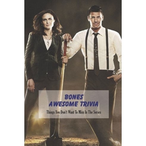 Bones Awesome Trivia: Things You Don''t Want To Miss In The Series: Bones Quiz Book Paperback, Independently Published, English, 9798742896395