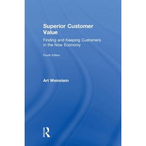 Superior Customer Value: Finding and Keeping Customers in the Now Economy Hardcover, Routledge