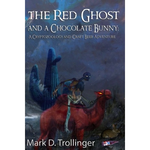 The Red Ghost and a Chocolate Bunny: A Cryptozoology & Craft Beer Adventure Paperback, Independently Published