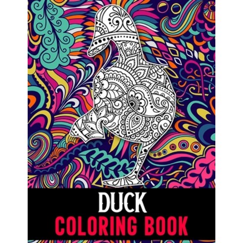 Duck Coloring Book: Duck Coloring Book for Adults with 40 Mandala Style Duck Illustrations to Releas... Paperback, Independently Published, English, 9798720331801