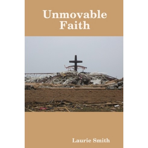 Unmovable Faith Paperback, Lulu.com, English, 9780359170715