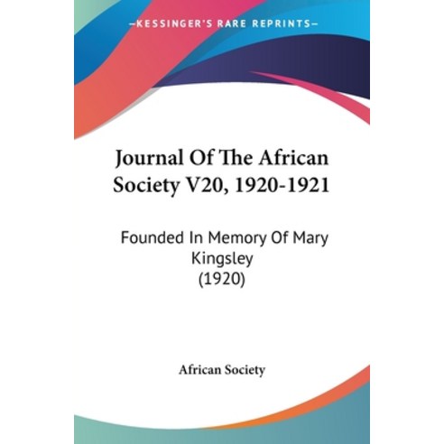 (영문도서) Journal Of The African Society V20 1920-1921: Founded In Memory Of Mary Kingsley (1920) Paperback, Kessinger Publishing, English, 9781104875480