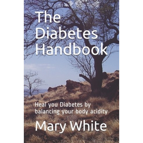 The Diabetes Handbook: Heal you Diabetes by balancing your body acidity Paperback, Independently Published, English, 9798607961251
